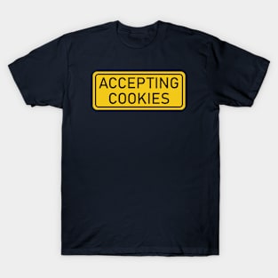 Accepting Cookies - funny yellow sign T-Shirt